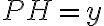 PH = y PH = y