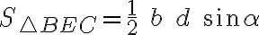 S_{\triangle BEC}=\frac{1}{2} \; b \; d \; sin\alpha S_{\triangle BEC}=\frac{1}{2} \; b \; d \; sin\alpha