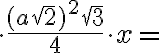  \cdot \frac{(a\sqrt{2})^2 \sqrt{3}}{4} \cdot x =