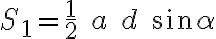 S_1=\frac{1}{2} \;a \;d\; sin\alpha S_1=\frac{1}{2} \;a \;d\; sin\alpha