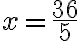 x=\frac{36}{5}