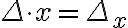 {\Delta\cdot x}={\Delta_x}