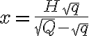 x=\frac{H \sqrt q}{\sqrt Q-\sqrt q}