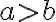 a\gt b
