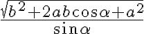 \frac{\sqrt{b^2 +2ab\cos{\alpha}+a^2}}{\sin{\alpha}}