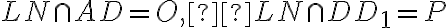 LN\cap AD=O, LN\cap DD_{1}=P