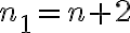 n_1= n+2
