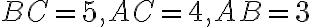 BC=5,AC=4, AB=3