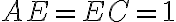 AE = EC = 1