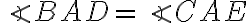  \angle BAD= \angle CAE 