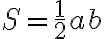 S=\frac{1}{2}ab