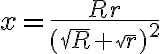 x=\frac{Rr}{{(\sqrt{R}+\sqrt{r})}^2}