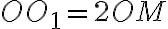 OO_1 = 2OM