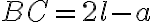 BC=2l-a