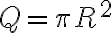 Q=\pi R^2