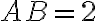 AB=2