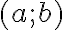 (a;b)