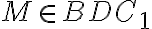M \in B D C_1