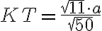 KT=\frac{\sqrt{11} \cdot a}{\sqrt{50}}