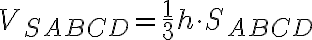V_{SABCD}=\frac{1}{3}h \cdot S_{ABCD}