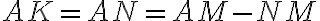 AK=AN=AM-NM AK=AN=AM-NM