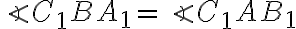 \angle{C_1BA_1}=\angle{C_1AB_1} \angle{C_1BA_1}=\angle{C_1AB_1}