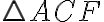 \triangle ACF