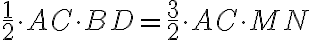 \frac{1}{2}\cdot AC\cdot BD=\frac{3}{2}\cdot AC\cdot MN \frac{1}{2}\cdot AC\cdot BD=\frac{3}{2}\cdot AC\cdot MN