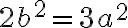 2b^{2} = 3a^{2}