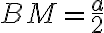BM=\frac{a}{2}