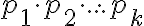 p_1\cdot p_2 \cdot ... \cdot p_k