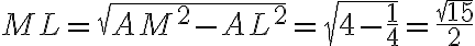 ML=\sqrt{AM^2-AL^2}=\sqrt{4-\frac{1}{4}}=\frac{\sqrt{15}}{2}