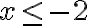 x \leq -2