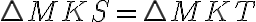 \triangle MKS = \triangle MKT