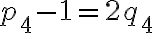 p_4-1=2q_4