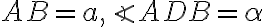 AB=a, \angle ADB=\alpha