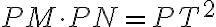  PM \cdot PN=PT^2 