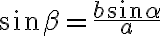 \sin {\beta}=\frac{b \sin {\alpha}}{a}
