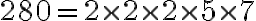 280=2\times2\times2\times5\times7
