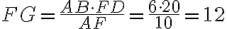 FG=\frac {AB \cdot FD}{AF}=\frac {6 \cdot 20}{10}=12