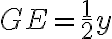 GE= \frac{1}{2}y GE= \frac{1}{2}y