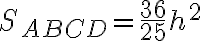 S_{ABCD}=\frac{36}{25}h^2