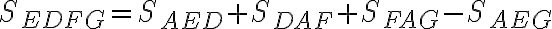 S_{EDFG} = S_{AED} + S_{DAF} + S_{FAG} - S_{AEG}