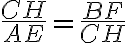 \frac{CH}{AE}=\frac{BF}{CH}