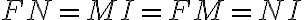 FN = MI = FM = NI