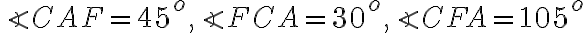 \angle CAF=45^o, \angle FCA=30^o, \angle CFA=105^o