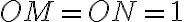OM=ON=1