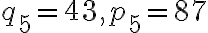 q_5=43 , p_5=87