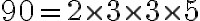 90=2\times3\times3\times5