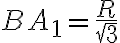 BA_{1} = \frac{R}{\sqrt{3}}